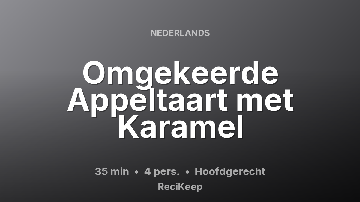 Receptkaart Omgekeerde Appeltaart met Karamel – Hoofdgerecht