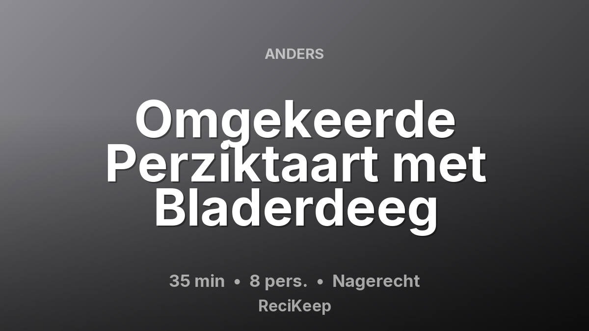 Receptkaart Omgekeerde Perziktaart met Bladerdeeg – Nagerecht