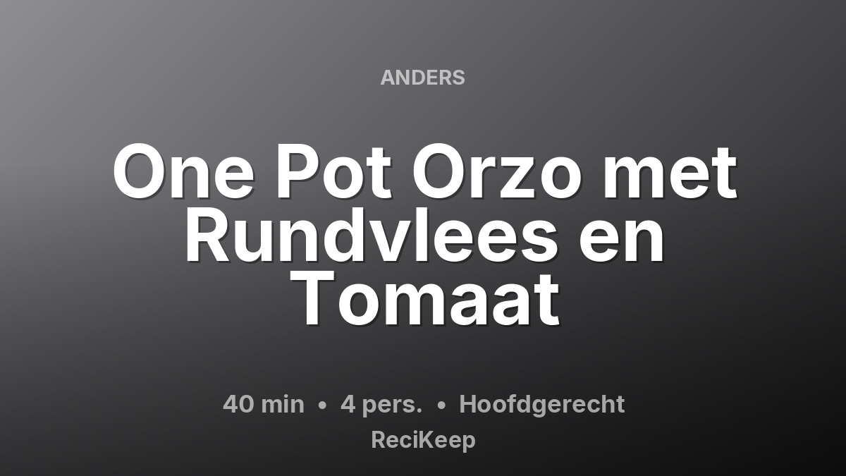 Receptkaart One Pot Orzo met Rundvlees en Tomaat – Hoofdgerecht