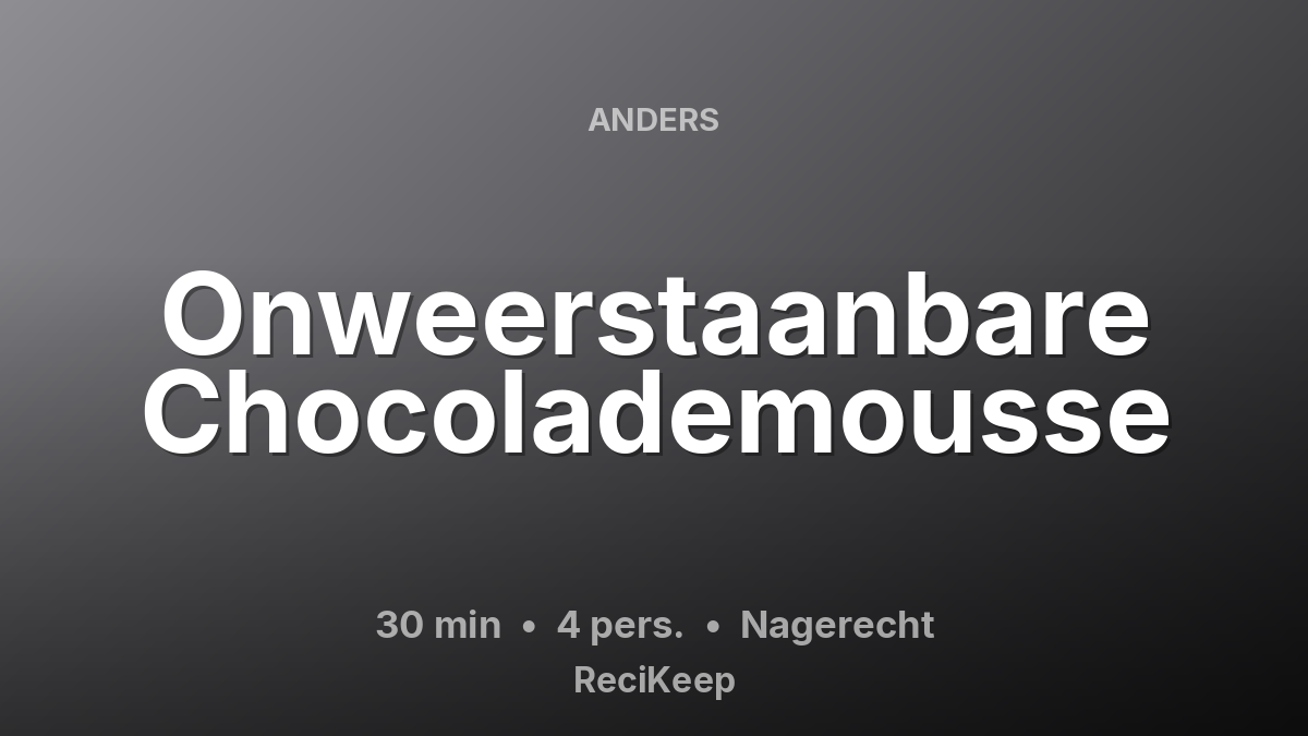 Receptkaart Onweerstaanbare Chocolademousse – Nagerecht