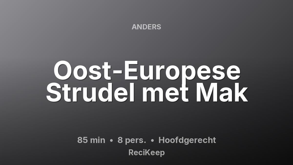 Receptkaart Oost-Europese Strudel met Mak – Hoofdgerecht