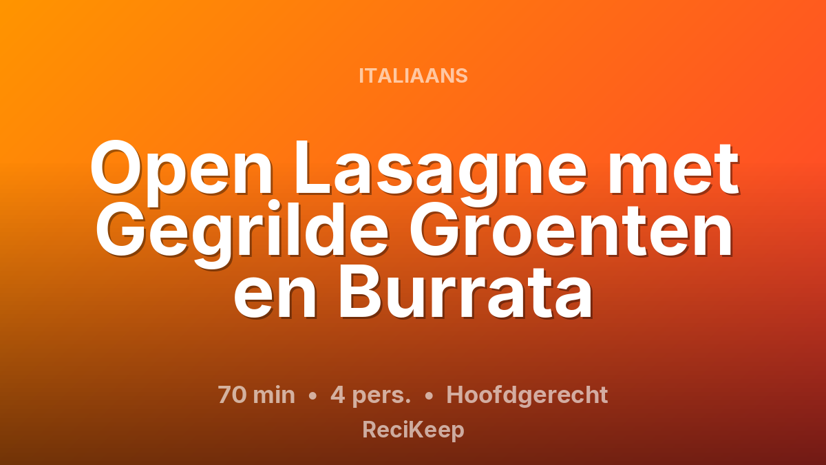 Receptkaart Open Lasagne met Gegrilde Groenten en Burrata – Hoofdgerecht