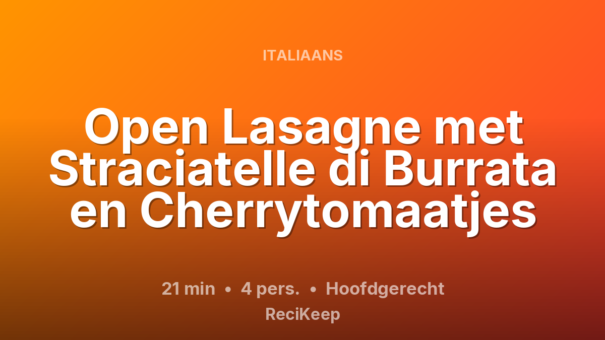 Receptkaart Open Lasagne met Straciatelle di Burrata en Cherrytomaatjes – Hoofdgerecht