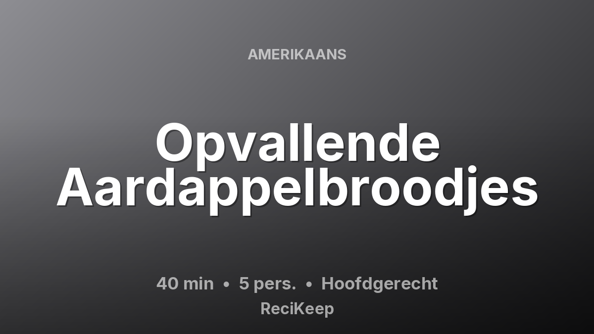 Receptkaart Opvallende Aardappelbroodjes – Hoofdgerecht