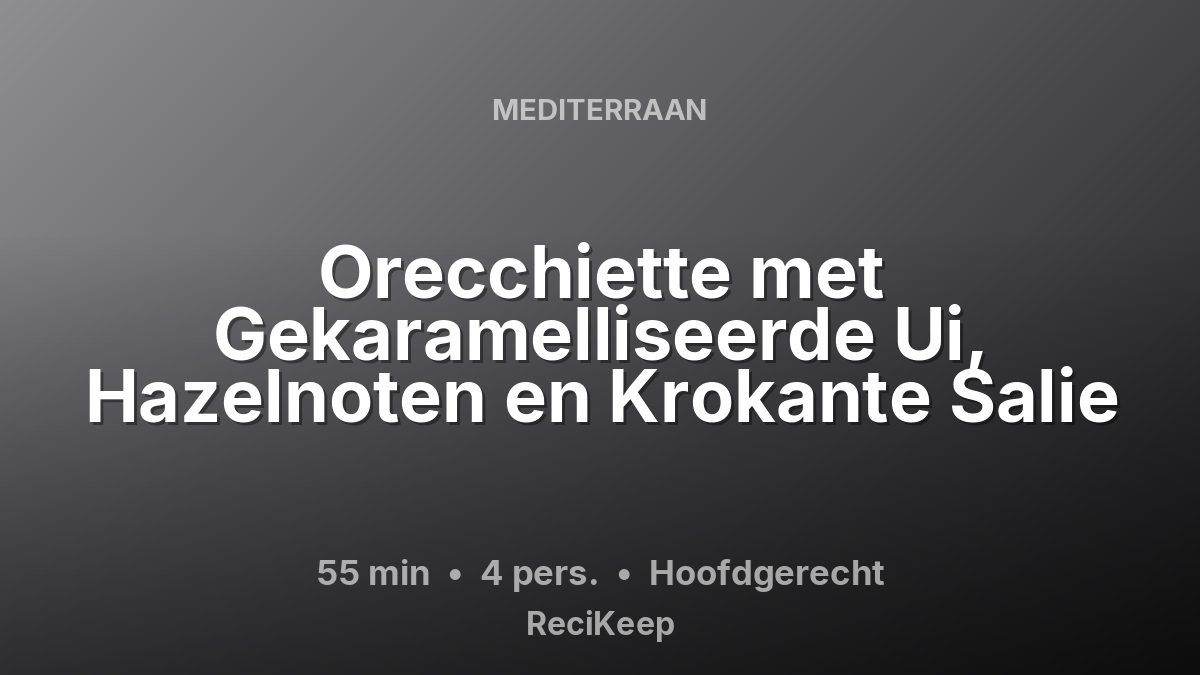 Receptkaart Orecchiette met Gekaramelliseerde Ui, Hazelnoten en Krokante Salie – Hoofdgerecht