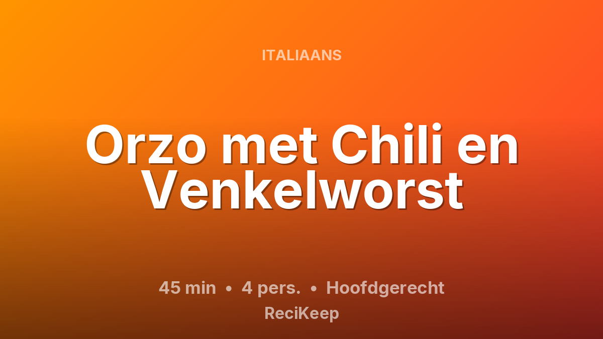 Receptkaart Orzo met Chili en Venkelworst – Hoofdgerecht