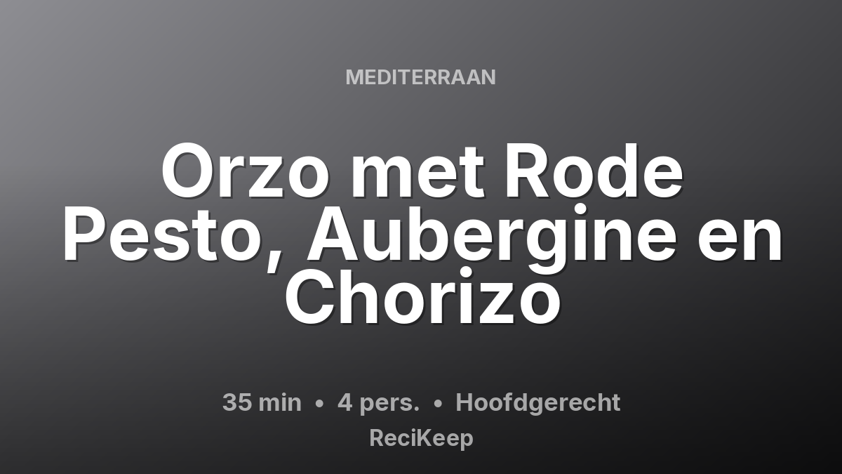 Receptkaart Orzo met Rode Pesto, Aubergine en Chorizo – Hoofdgerecht