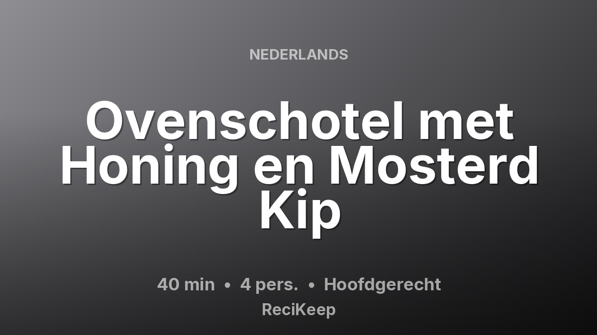 Receptkaart Ovenschotel met Honing en Mosterd Kip – Hoofdgerecht