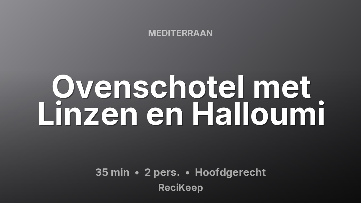 Receptkaart Ovenschotel met Linzen en Halloumi – Hoofdgerecht
