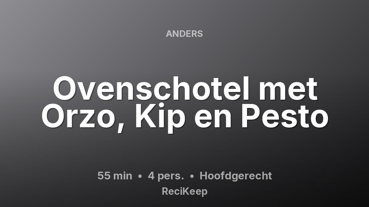 Receptkaart Ovenschotel met Orzo, Kip en Pesto – Hoofdgerecht