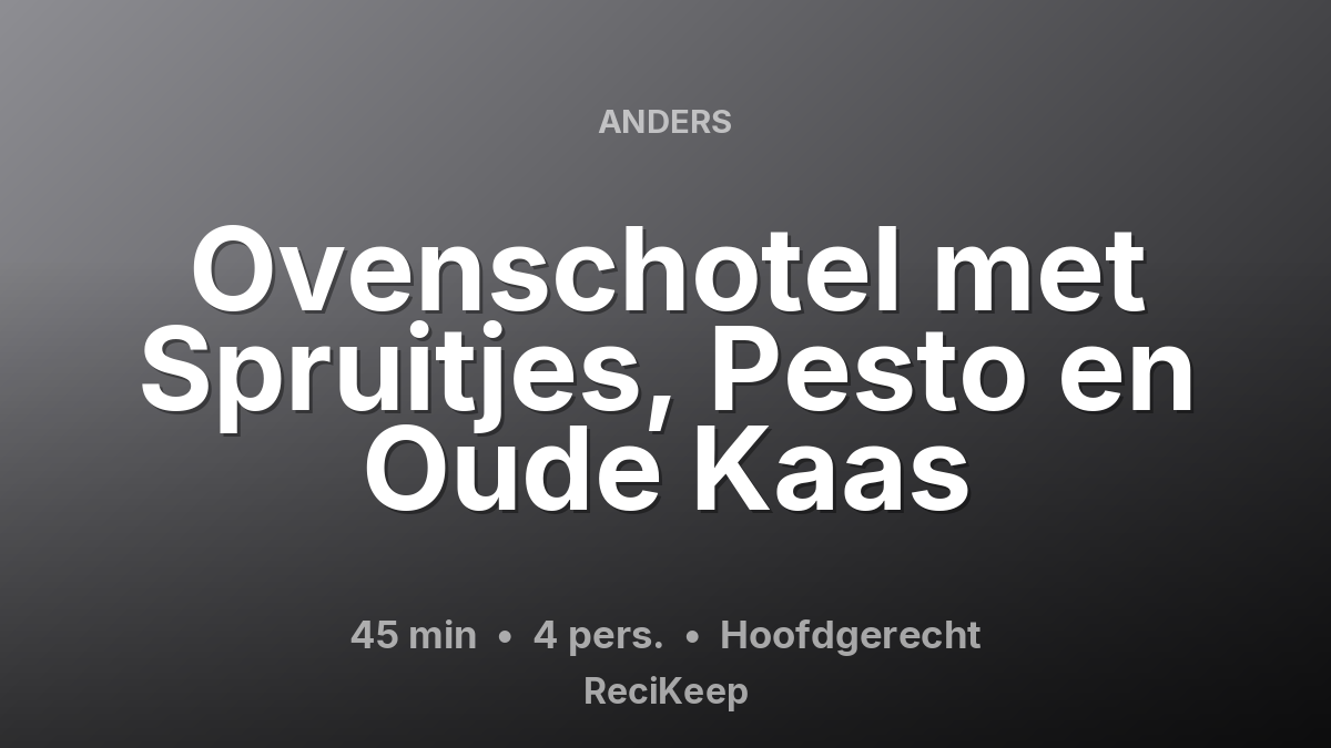Receptkaart Ovenschotel met Spruitjes, Pesto en Oude Kaas – Hoofdgerecht