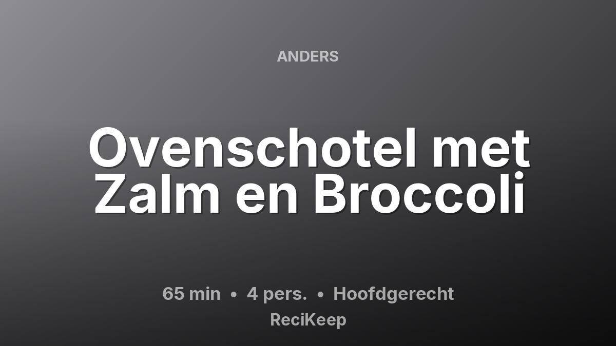 Receptkaart Ovenschotel met Zalm en Broccoli – Hoofdgerecht