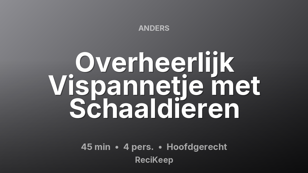 Receptkaart Overheerlijk Vispannetje met Schaaldieren – Hoofdgerecht