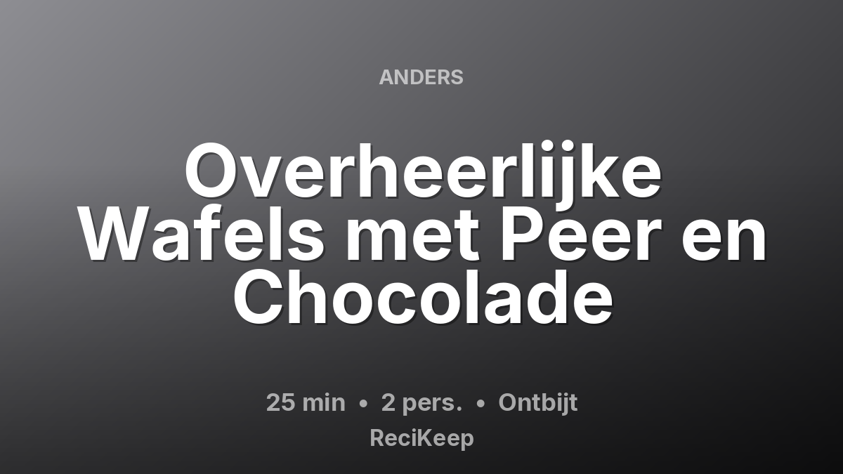Receptkaart Overheerlijke Wafels met Peer en Chocolade – Ontbijt