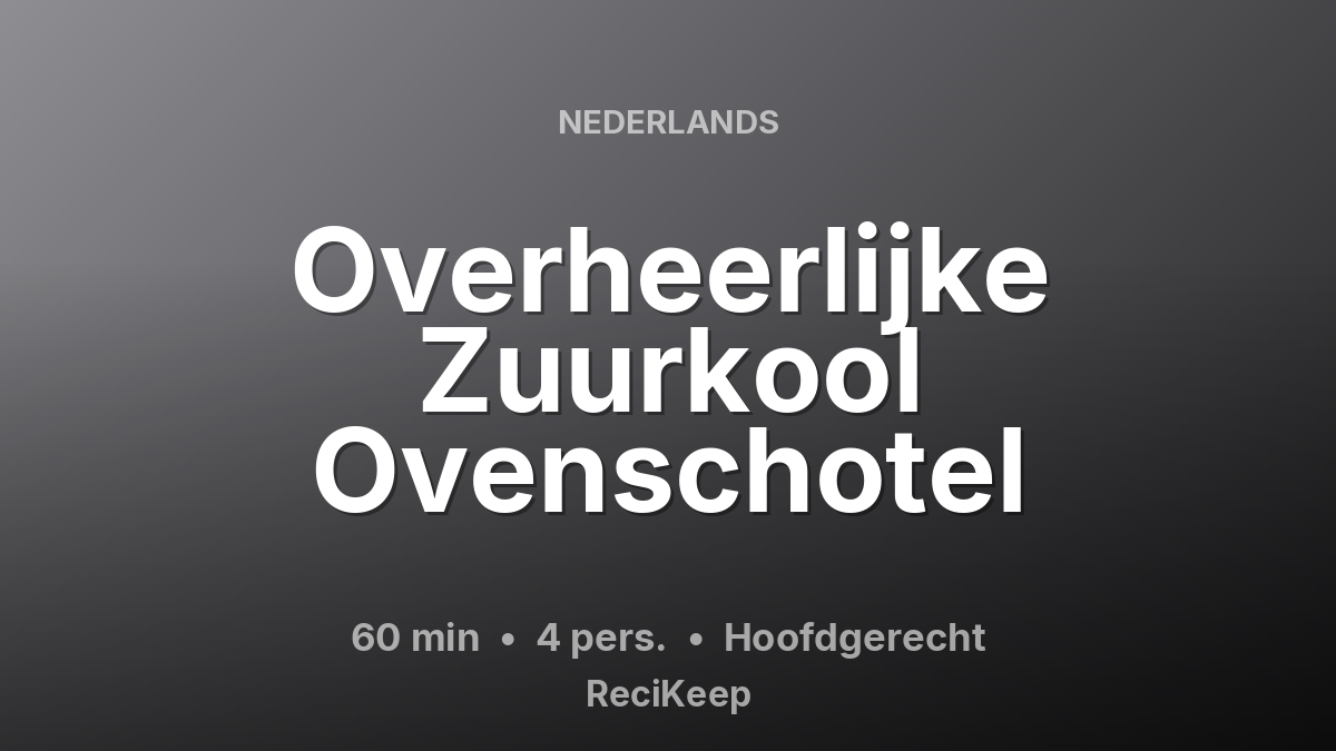 Receptkaart Overheerlijke Zuurkool Ovenschotel – Hoofdgerecht