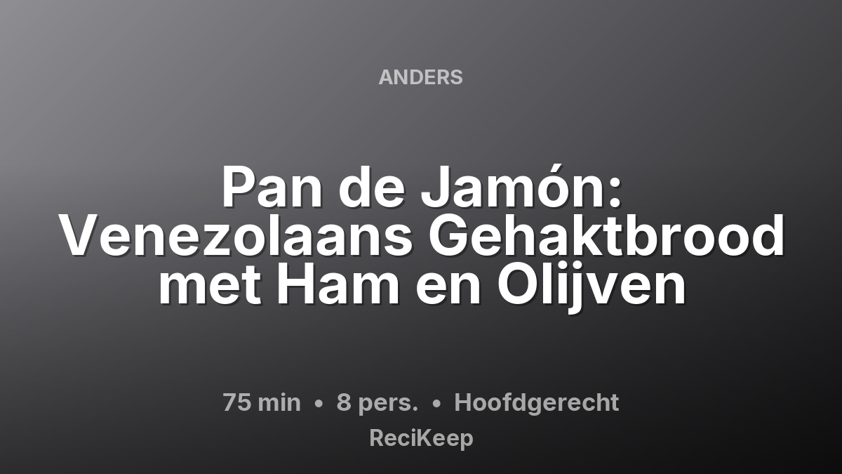 Receptkaart Pan de Jamón: Venezolaans Gehaktbrood met Ham en Olijven – Hoofdgerecht