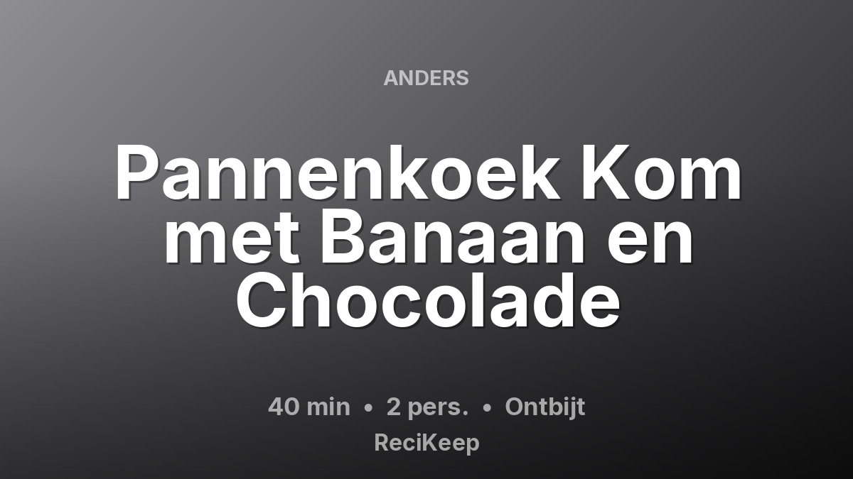 Receptkaart Pannenkoek Kom met Banaan en Chocolade – Ontbijt