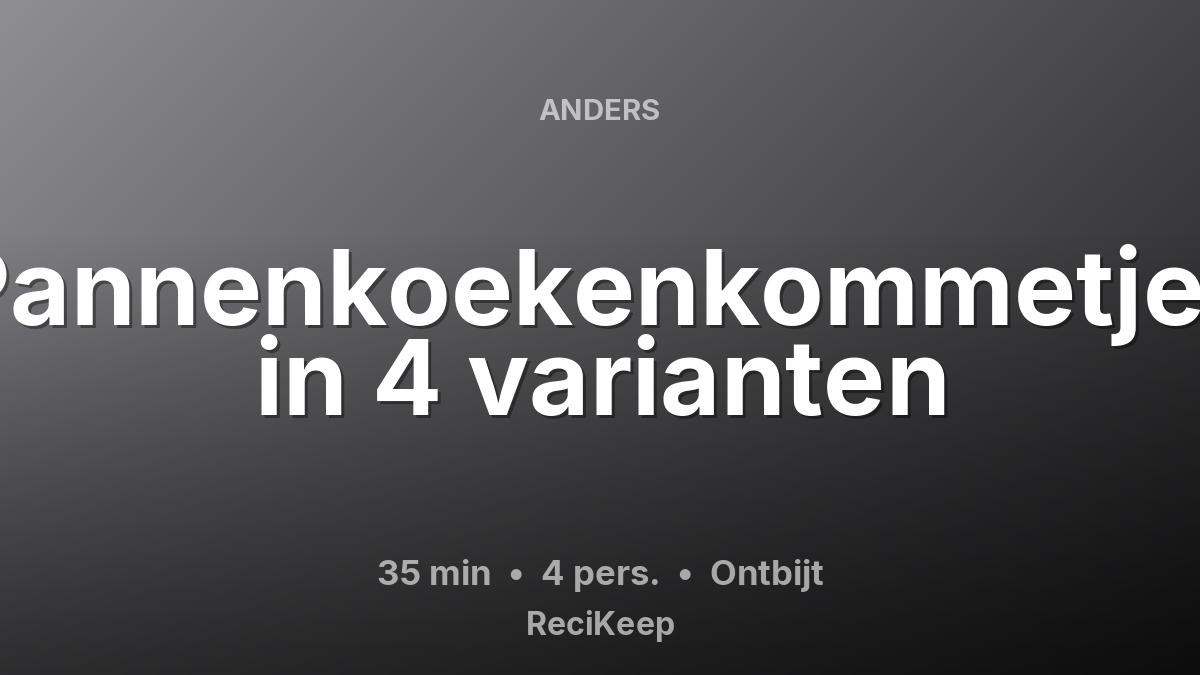Receptkaart Pannenkoekenkommetjes in 4 varianten – Ontbijt
