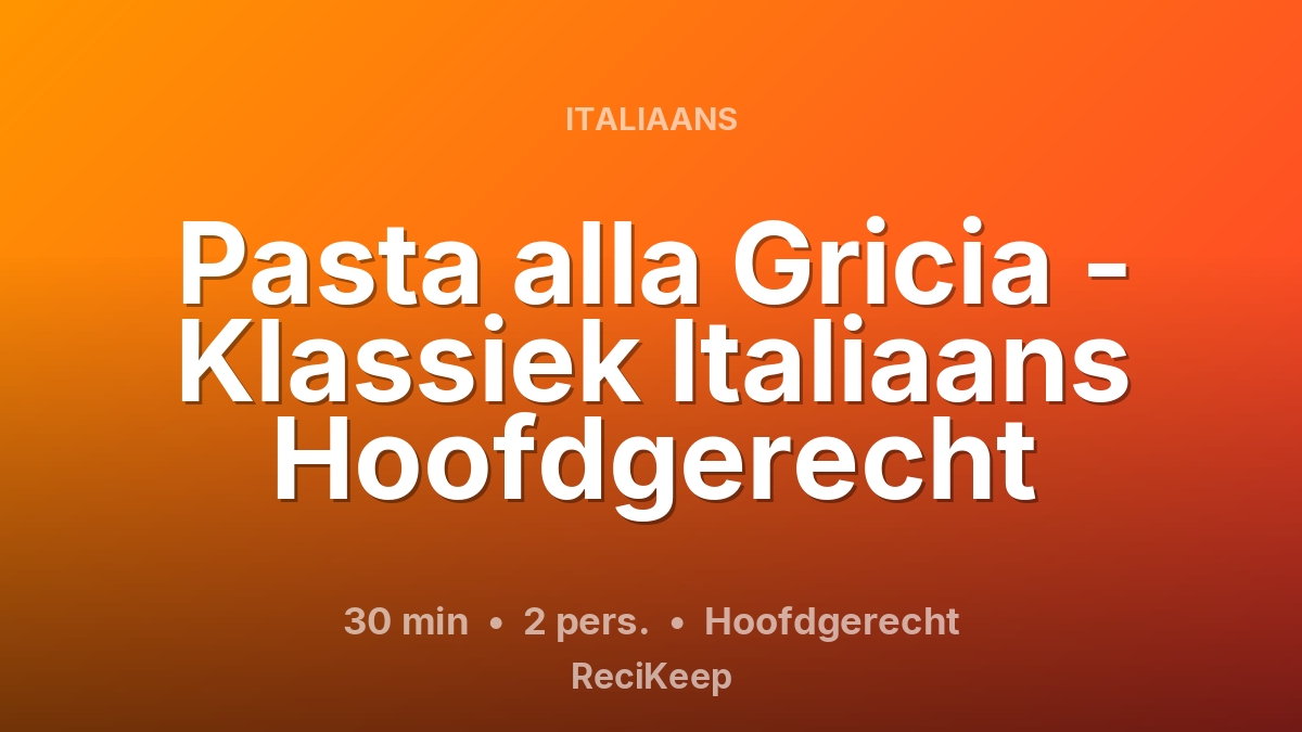 Receptkaart Pasta alla Gricia - Klassiek Italiaans Hoofdgerecht – Hoofdgerecht