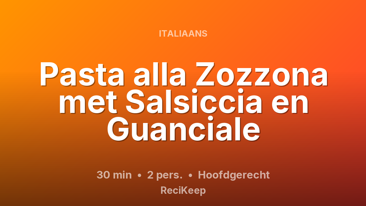 Receptkaart Pasta alla Zozzona met Salsiccia en Guanciale – Hoofdgerecht