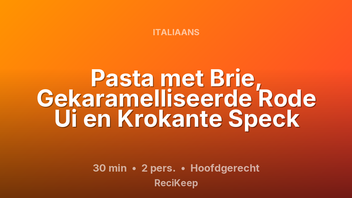 Receptkaart Pasta met Brie, Gekaramelliseerde Rode Ui en Krokante Speck – Hoofdgerecht