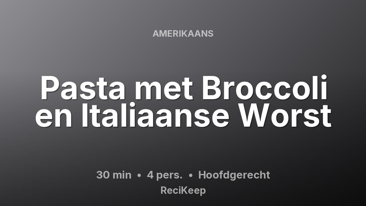 Receptkaart Pasta met Broccoli en Italiaanse Worst – Hoofdgerecht