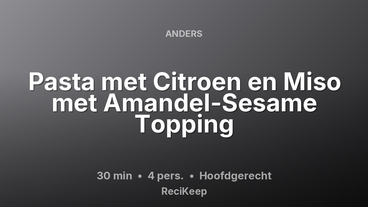 Receptkaart Pasta met Citroen en Miso met Amandel-Sesame Topping – Hoofdgerecht
