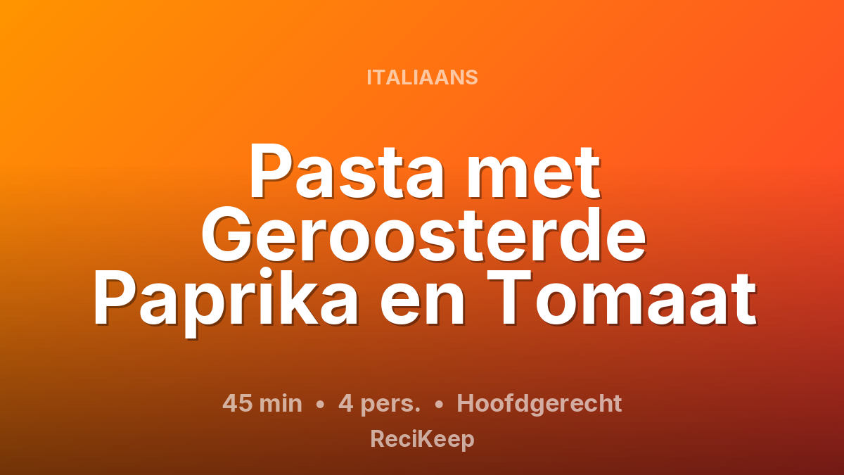 Receptkaart Pasta met Geroosterde Paprika en Tomaat – Hoofdgerecht