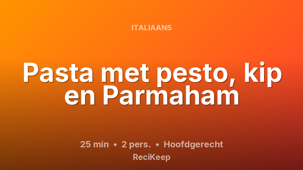 Receptkaart Pasta met pesto, kip en Parmaham – Hoofdgerecht