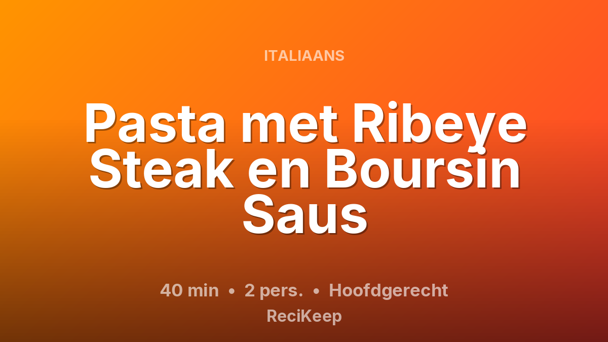 Receptkaart Pasta met Ribeye Steak en Boursin Saus – Hoofdgerecht