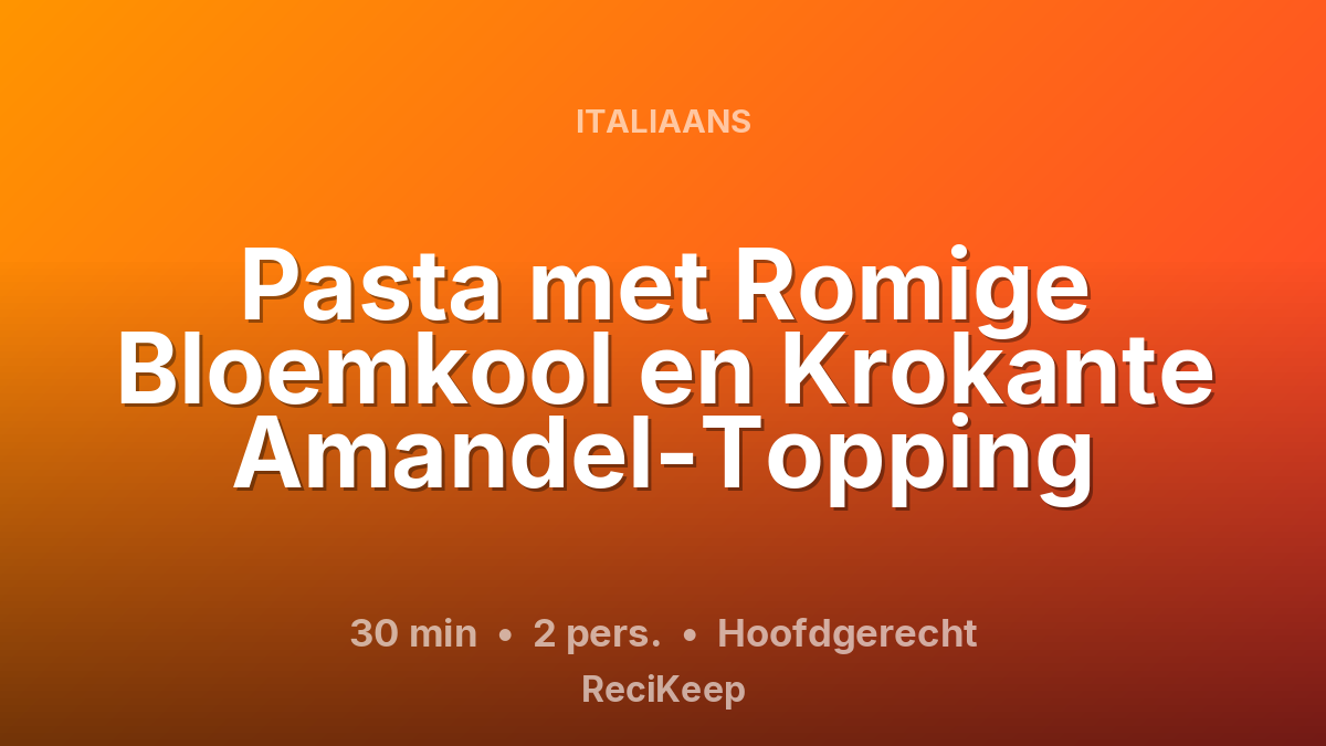 Receptkaart Pasta met Romige Bloemkool en Krokante Amandel-Topping – Hoofdgerecht