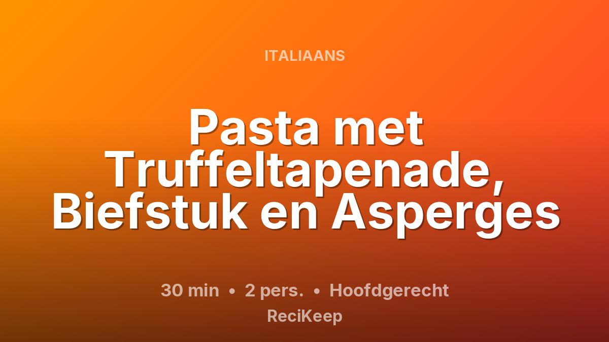 Receptkaart Pasta met Truffeltapenade, Biefstuk en Asperges – Hoofdgerecht