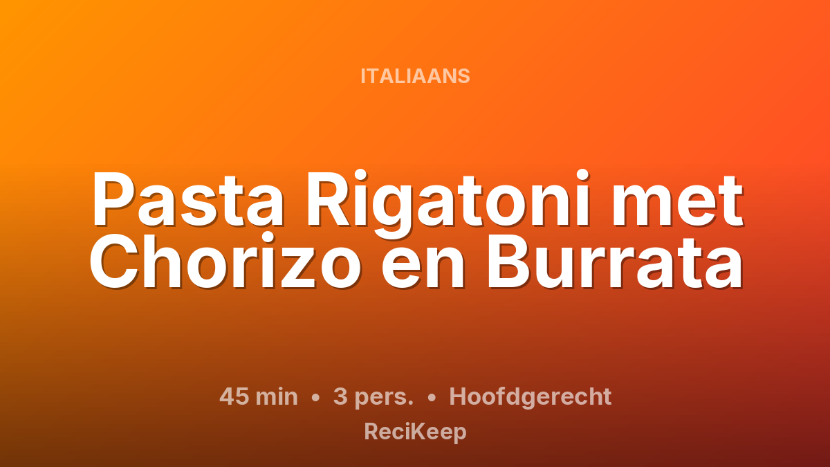 Receptkaart Pasta Rigatoni met Chorizo en Burrata – Hoofdgerecht