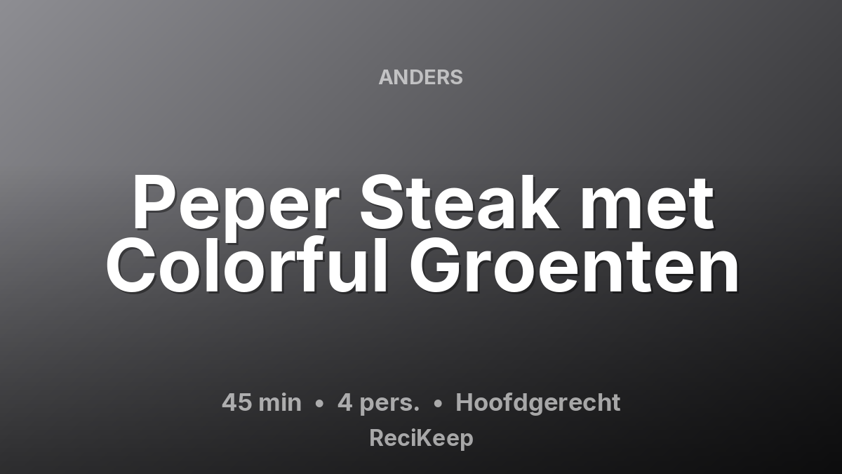Receptkaart Peper Steak met Colorful Groenten – Hoofdgerecht