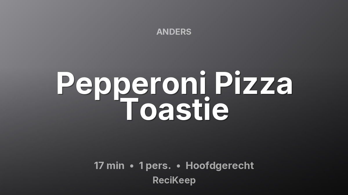 Receptkaart Pepperoni Pizza Toastie – Hoofdgerecht