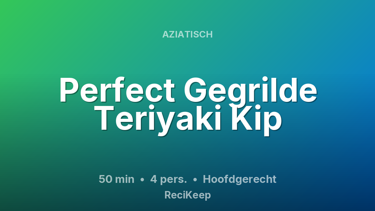 Receptkaart Perfect Gegrilde Teriyaki Kip – Hoofdgerecht