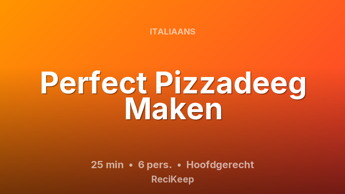 Receptkaart Perfect Pizzadeeg Maken – Hoofdgerecht