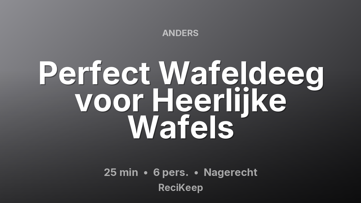 Receptkaart Perfect Wafeldeeg voor Heerlijke Wafels – Nagerecht
