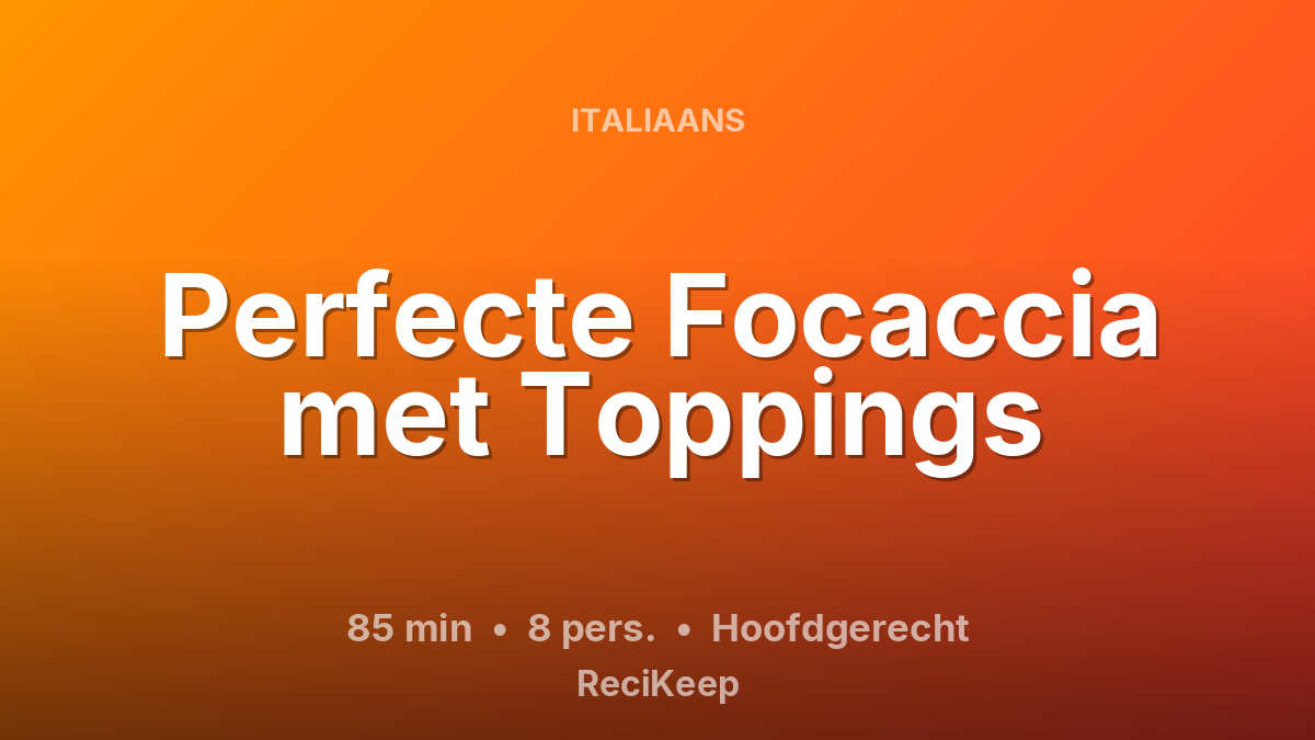 Receptkaart Perfecte Focaccia met Toppings – Hoofdgerecht