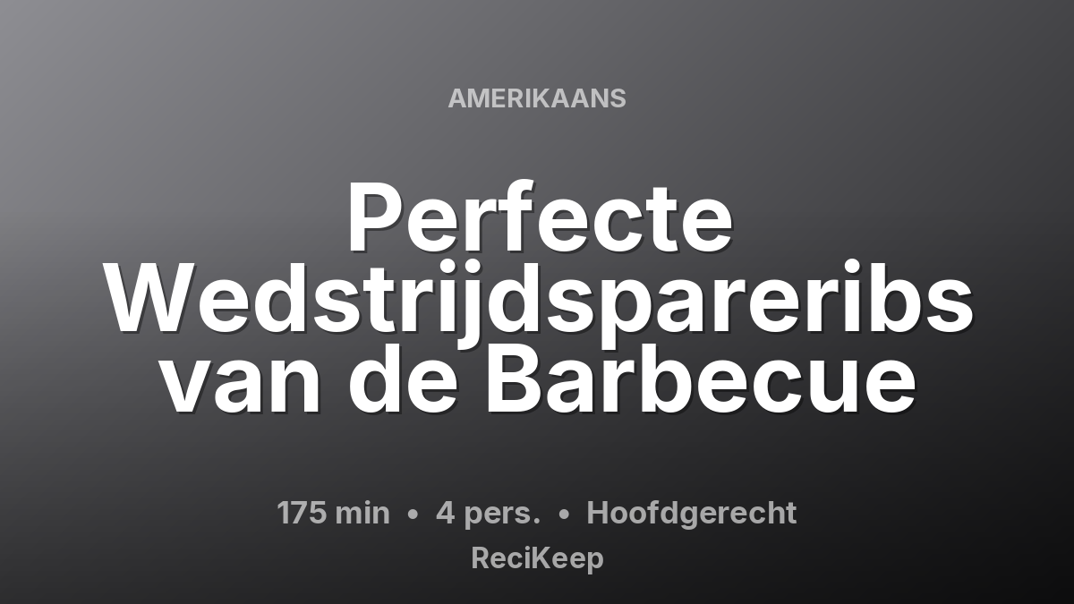 Receptkaart Perfecte Wedstrijdspareribs van de Barbecue – Hoofdgerecht