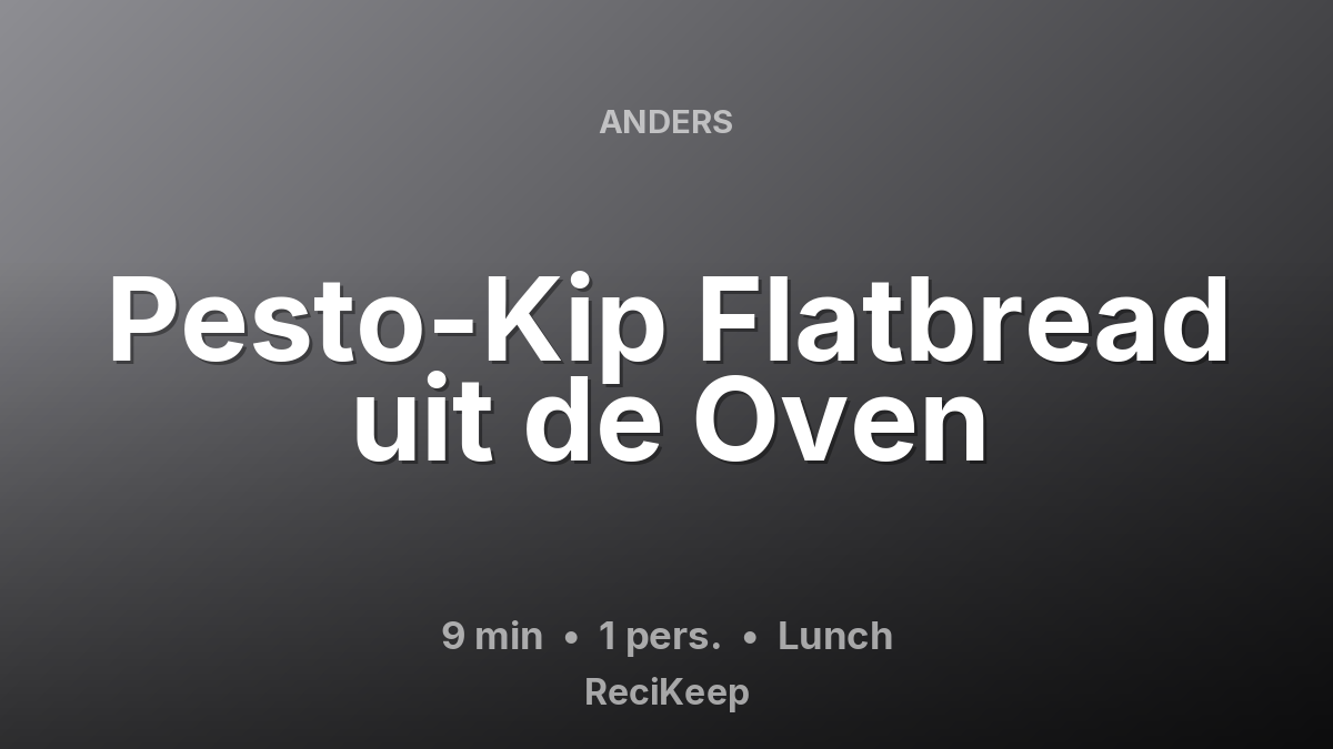 Receptkaart Pesto-Kip Flatbread uit de Oven – Lunch