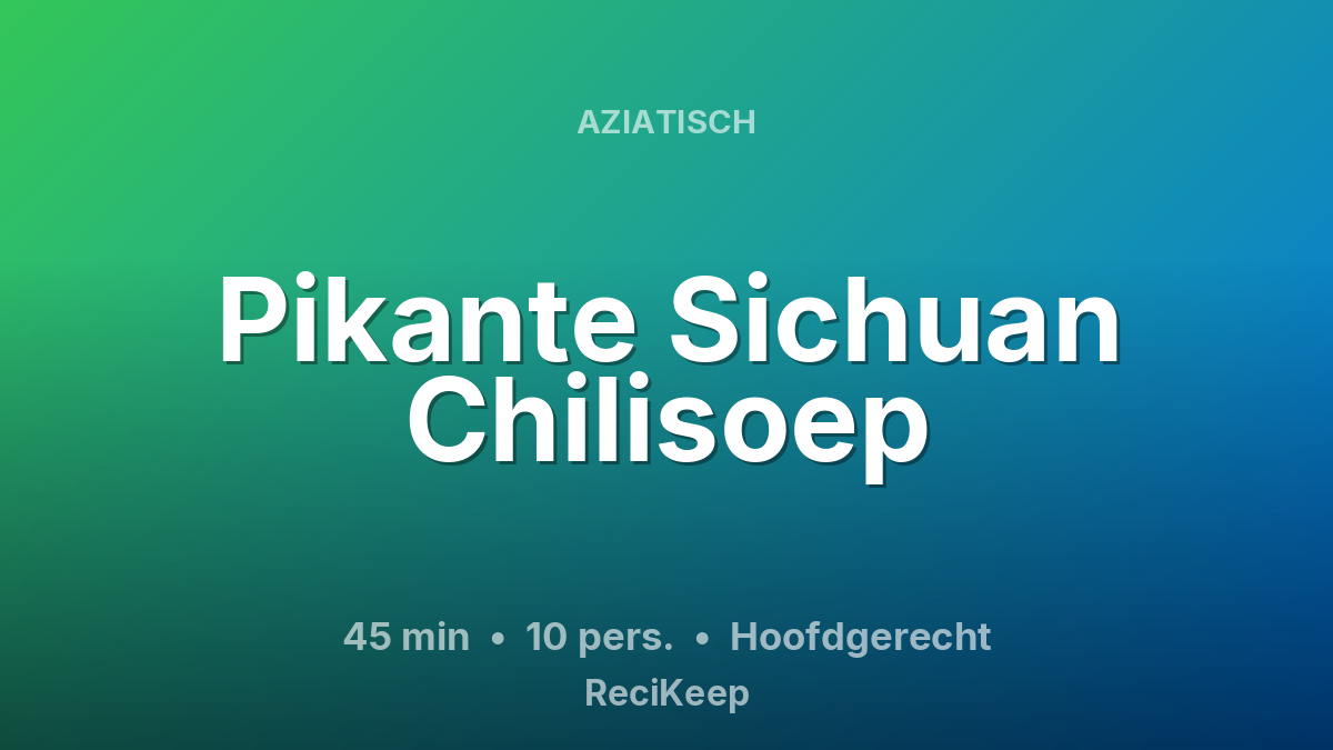 Receptkaart Pikante Sichuan Chilisoep – Hoofdgerecht
