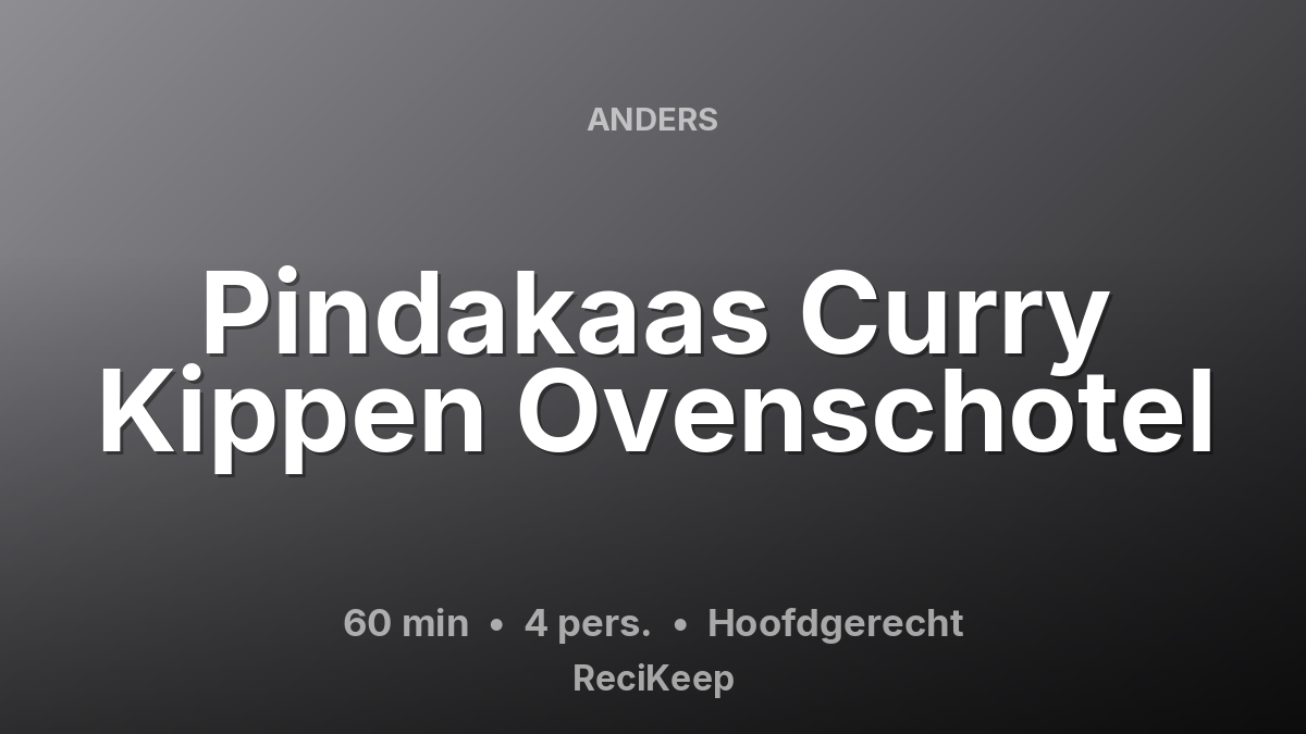 Receptkaart Pindakaas Curry Kippen Ovenschotel – Hoofdgerecht