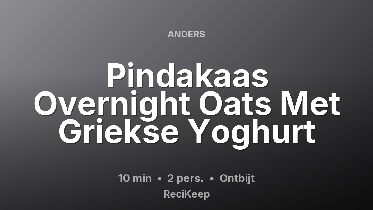 Receptkaart Pindakaas Overnight Oats Met Griekse Yoghurt – Ontbijt