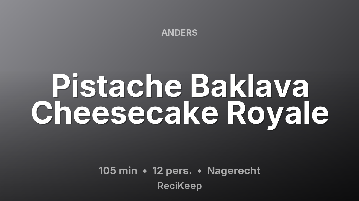 Receptkaart Pistache Baklava Cheesecake Royale – Nagerecht