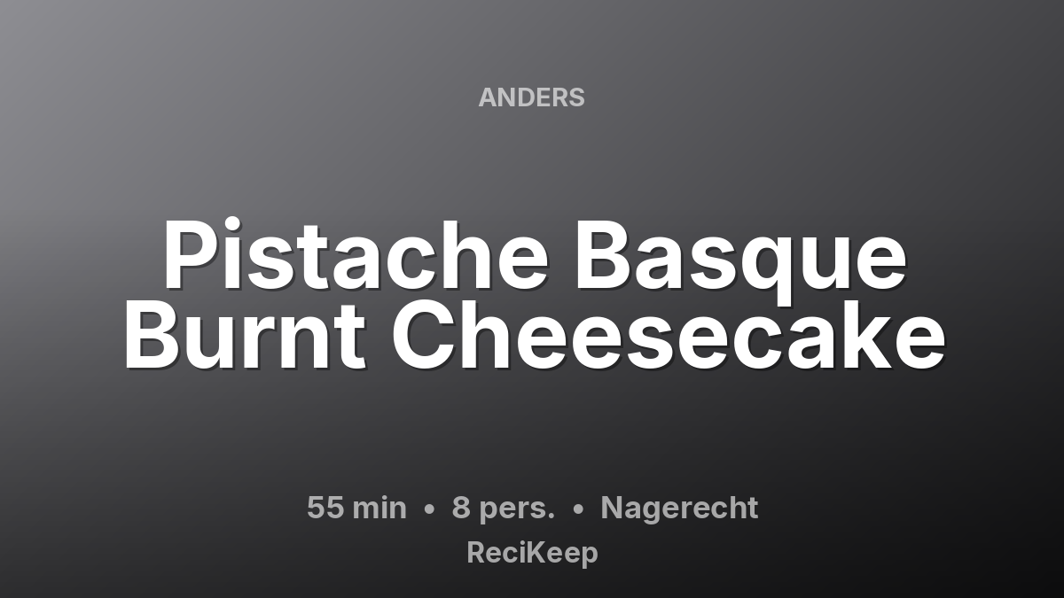 Receptkaart Pistache Basque Burnt Cheesecake – Nagerecht