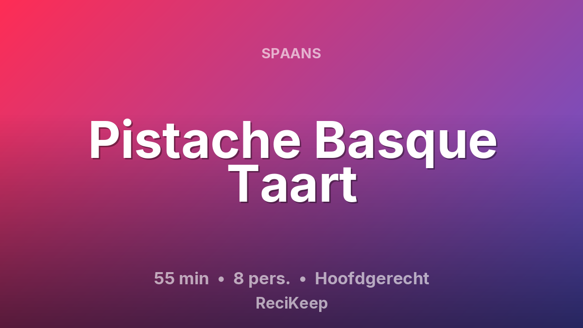 Receptkaart Pistache Basque Taart – Hoofdgerecht