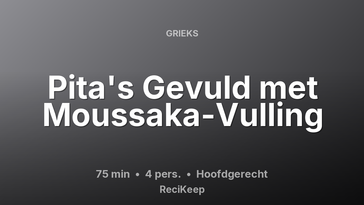 Receptkaart Pita's Gevuld met Moussaka-Vulling – Hoofdgerecht