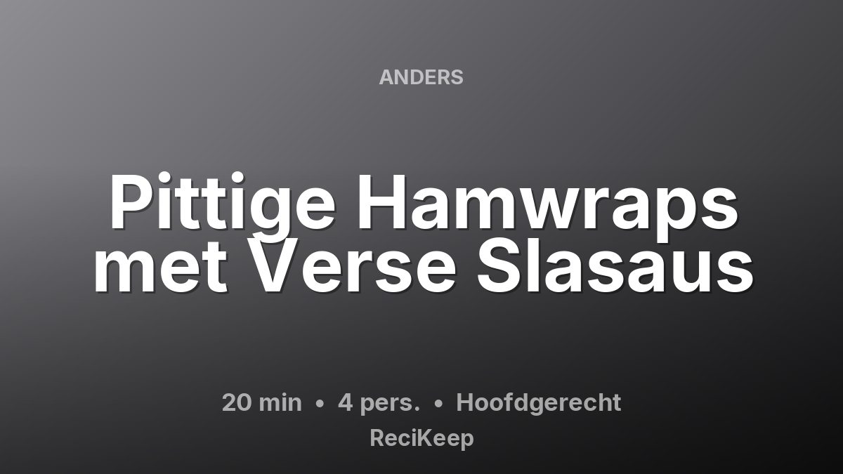 Receptkaart Pittige Hamwraps met Verse Slasaus – Hoofdgerecht