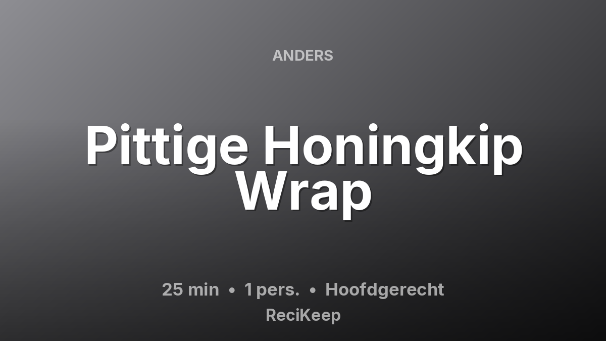 Receptkaart Pittige Honingkip Wrap – Hoofdgerecht